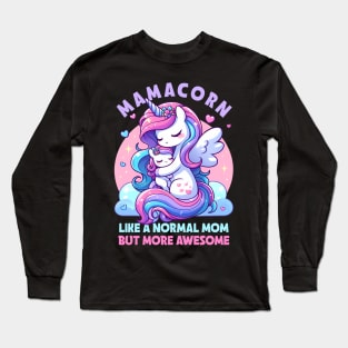 Mamacorn Like A Normal Mom But More Awesome Unicorn Mother's Day Long Sleeve T-Shirt